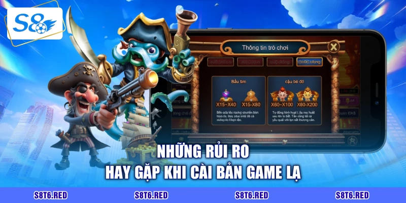 Những rủi ro hay gặp khi cài bản game lạ