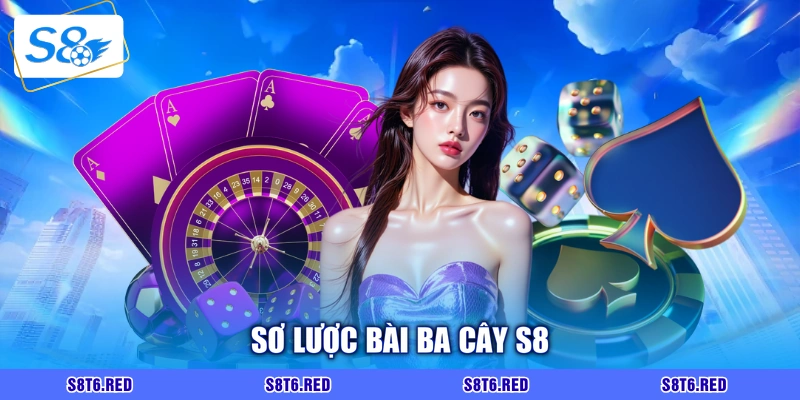 Sơ lược bài ba cây S8